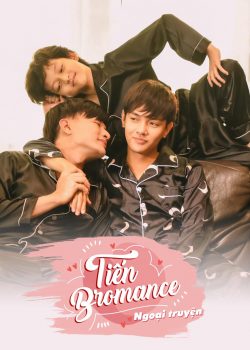 Tiến Bromance – Ngoại Truyện